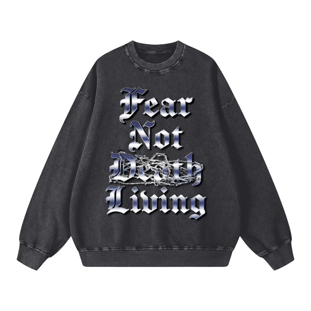 Fear Not Death, Fear Not Living Crewneck - UNDERGROUND
